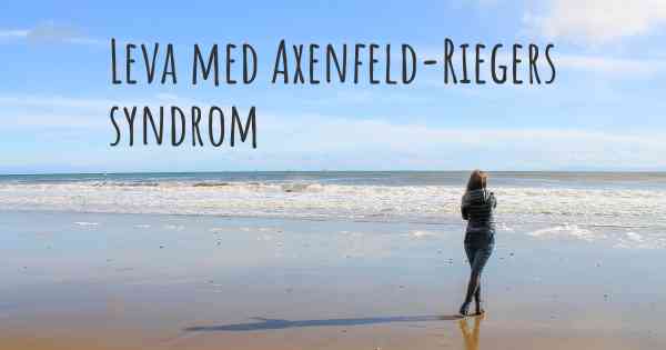 Leva med Axenfeld-Riegers syndrom