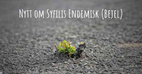 Nytt om Syfilis Endemisk (Bejel)