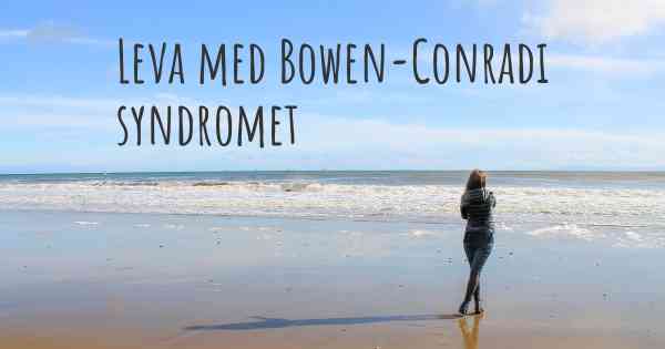 Leva med Bowen-Conradi syndromet