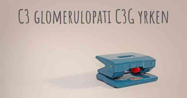 C3 glomerulopati C3G yrken