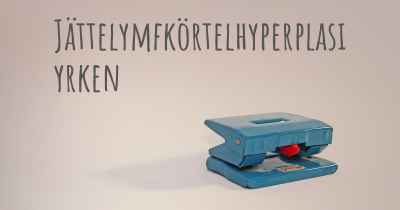 Jättelymfkörtelhyperplasi yrken