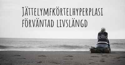 Jättelymfkörtelhyperplasi förväntad livslängd