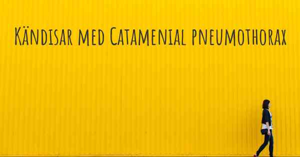 Kändisar med Catamenial pneumothorax