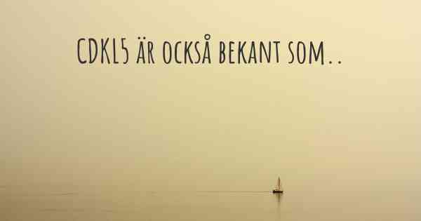 CDKL5 är också bekant som..