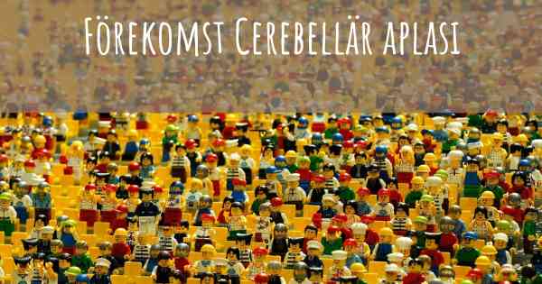 Förekomst Cerebellär aplasi