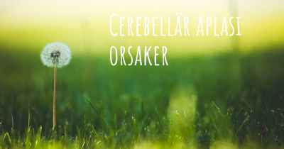 Cerebellär aplasi orsaker