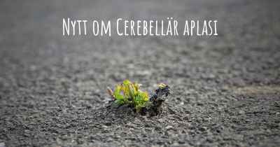 Nytt om Cerebellär aplasi