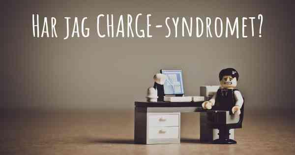 Har jag CHARGE-syndromet?