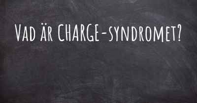 Vad är CHARGE-syndromet?