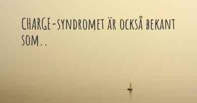 CHARGE-syndromet är också bekant som..
