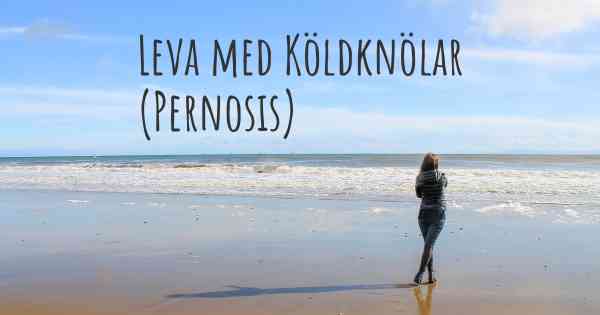 Leva med Köldknölar (Pernosis)