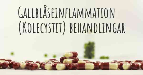 Gallblåseinflammation (Kolecystit) behandlingar