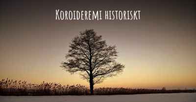 Koroideremi historiskt