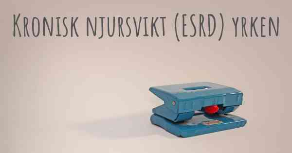 Kronisk njursvikt (ESRD) yrken