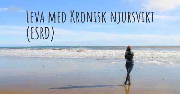Leva med Kronisk njursvikt (ESRD)
