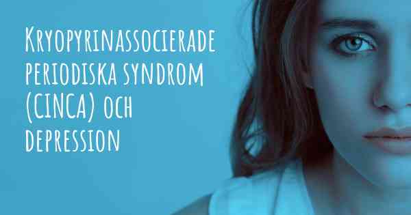 Kryopyrinassocierade periodiska syndrom (CINCA) och depression
