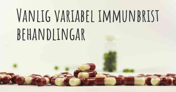 Vanlig variabel immunbrist behandlingar