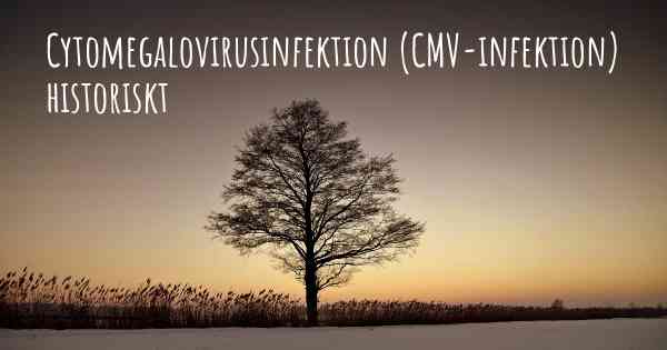 Cytomegalovirusinfektion (CMV-infektion) historiskt