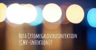 Bota Cytomegalovirusinfektion (CMV-infektion)?