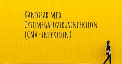 Kändisar med Cytomegalovirusinfektion (CMV-infektion)