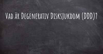 Vad är Degenerativ Disksjukdom (DDD)?