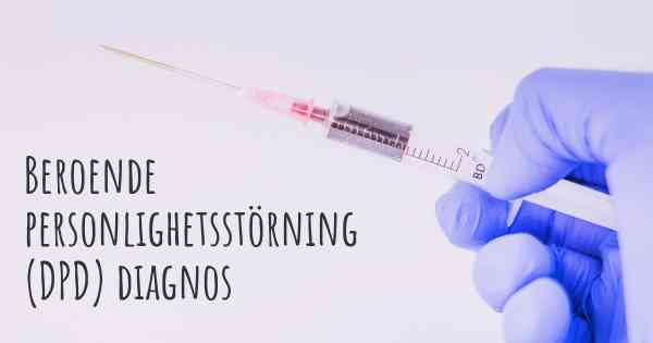 Beroende personlighetsstörning (DPD) diagnos