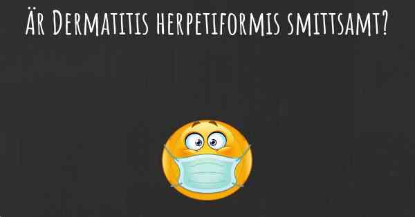 Är Dermatitis herpetiformis smittsamt?