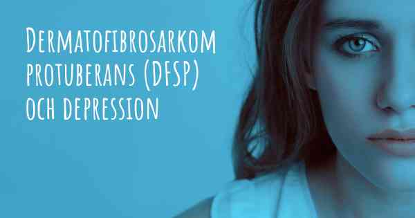 Dermatofibrosarkom protuberans (DFSP) och depression