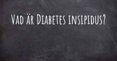 Vad är Diabetes insipidus?