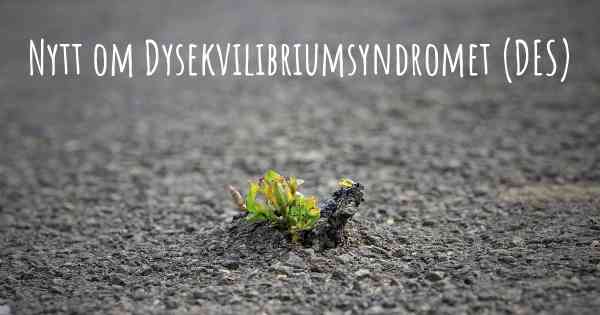 Nytt om Dysekvilibriumsyndromet (DES)