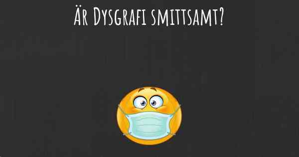 Är Dysgrafi smittsamt?