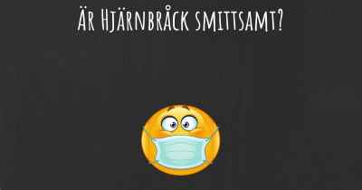 Är Hjärnbråck smittsamt?