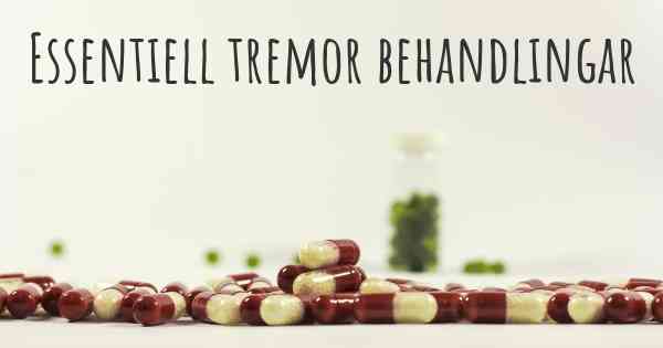 Essentiell tremor behandlingar