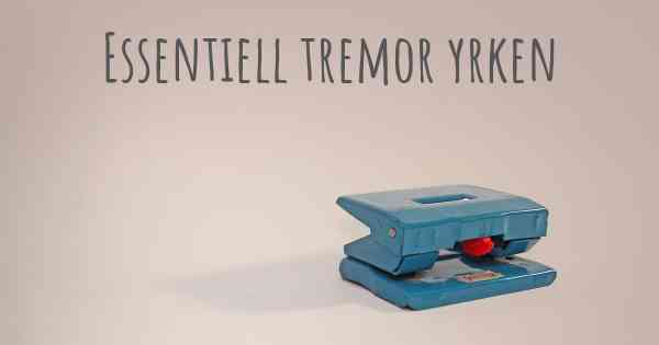 Essentiell tremor yrken