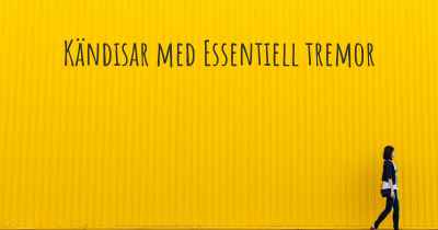 Kändisar med Essentiell tremor