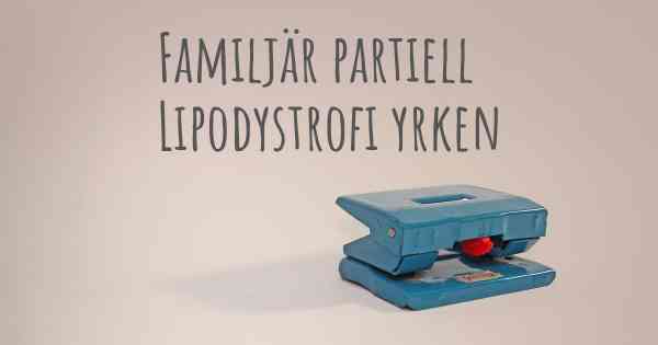 Familjär partiell Lipodystrofi yrken