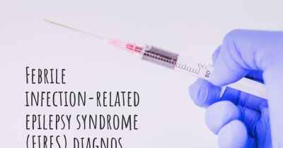 Febrile infection-related epilepsy syndrome (FIRES) diagnos