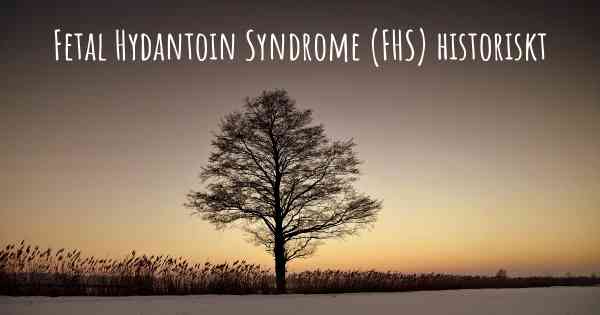 Fetal Hydantoin Syndrome (FHS) historiskt