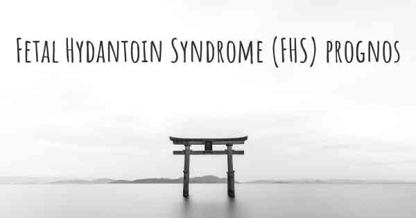 Fetal Hydantoin Syndrome (FHS) prognos