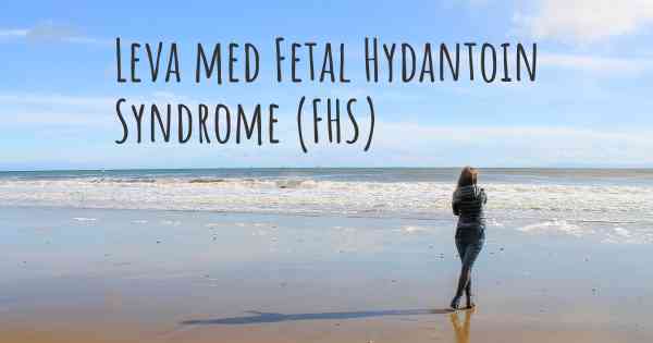 Leva med Fetal Hydantoin Syndrome (FHS)