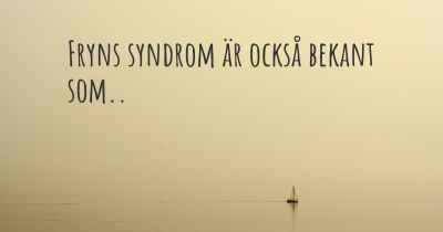 Fryns syndrom är också bekant som..