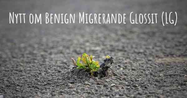Nytt om Benign Migrerande Glossit (LG)