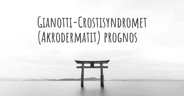 Gianotti-Crostisyndromet (Akrodermatit) prognos