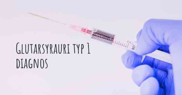 Glutarsyrauri typ 1 diagnos