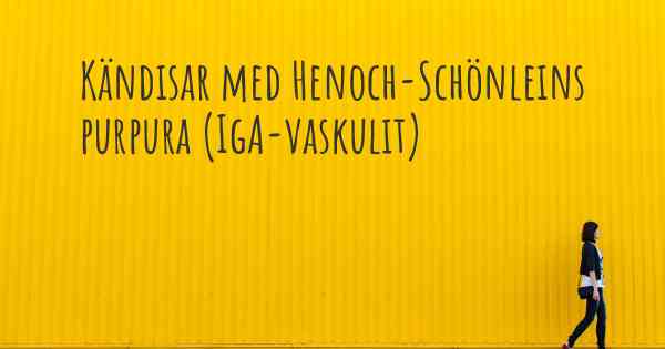 Kändisar med Henoch-Schönleins purpura (IgA-vaskulit)