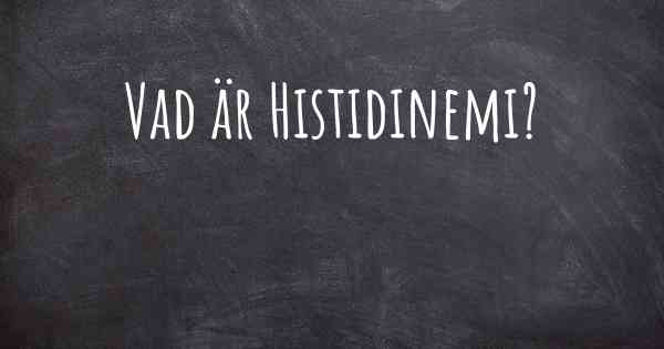 Vad är Histidinemi?
