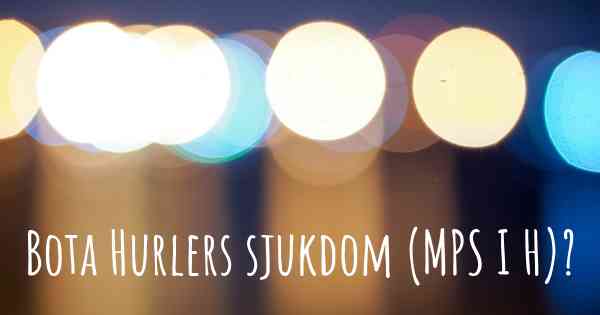 Bota Hurlers sjukdom (MPS I H)?