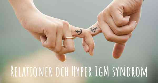 Relationer och Hyper IgM syndrom