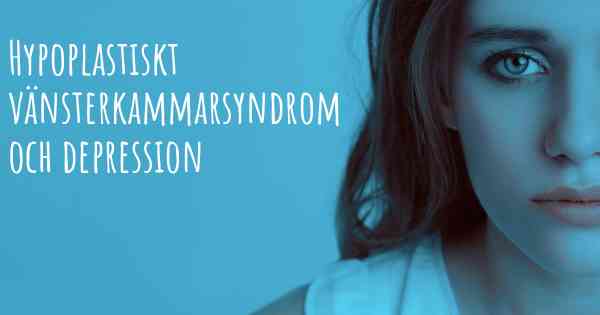 Hypoplastiskt vänsterkammarsyndrom och depression