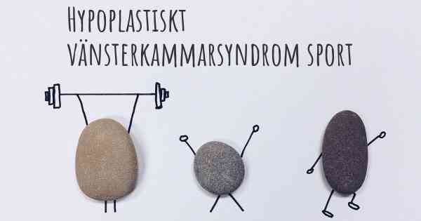 Hypoplastiskt vänsterkammarsyndrom sport